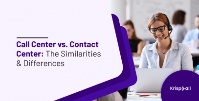 Call Center Vs Contact Center Similarities Differences