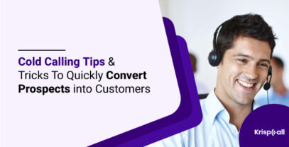 Cold Calling Tips & Tricks To Quickly Convert Prospects Into Customers