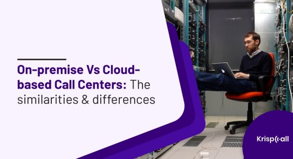 on premise vs cloud based call centers
