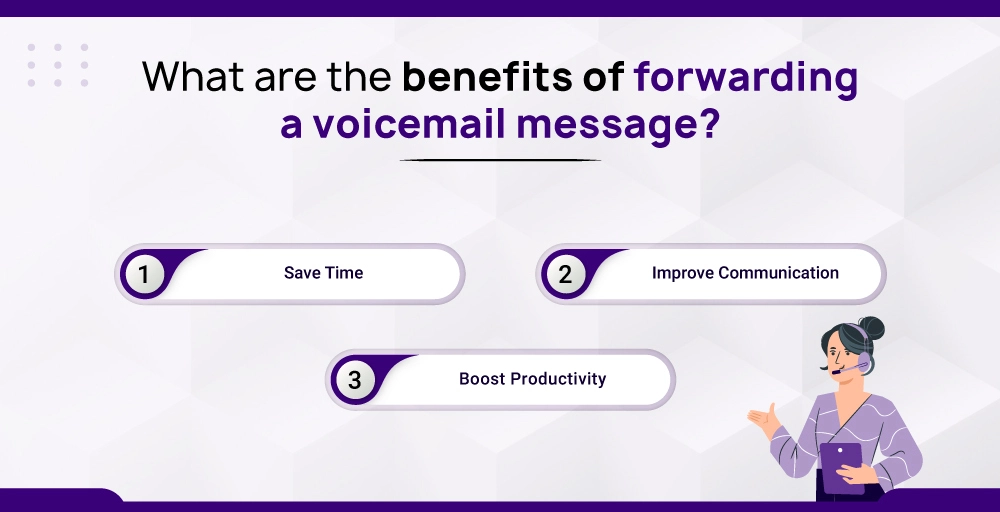 What are the benefits of forwarding a voicemail message