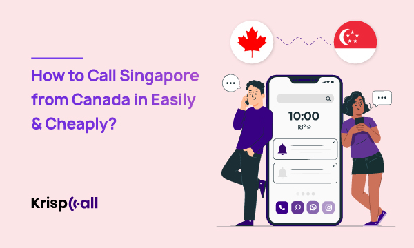 How to Call Singapore from Canada in Easily & Cheaply