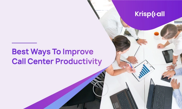 Best Ways To Improve Call Center Productivity