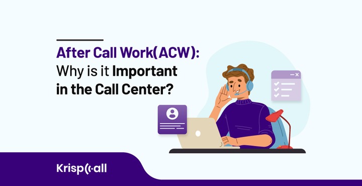 After Call Work Why is it Important in the Call Center