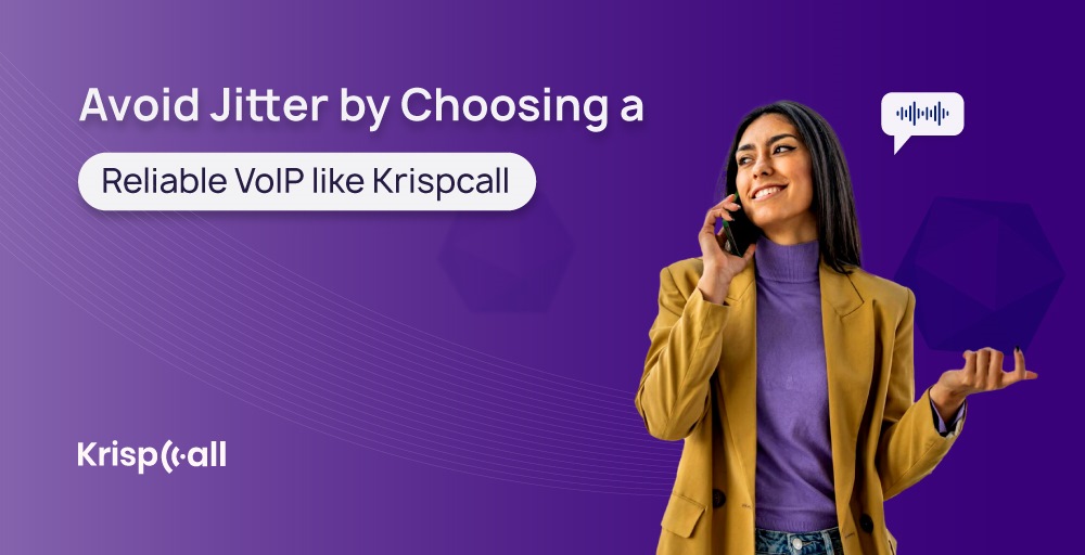 Avoid Jitter by Choosing a Reliable VoIP like Krispcall