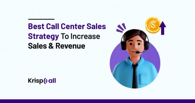 Best Call Center Sales Strategy To Increase Sales & Revenue