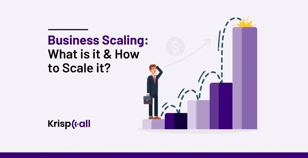 Business Scaling What is it How to Scale it krispcall feature