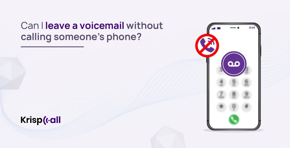Can I leave a voicemail without calling someone phone