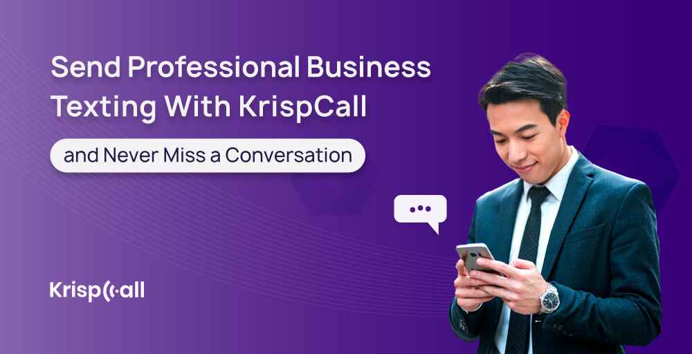 Send Professional Business Texting With KrispCall & Never Miss a Conversation