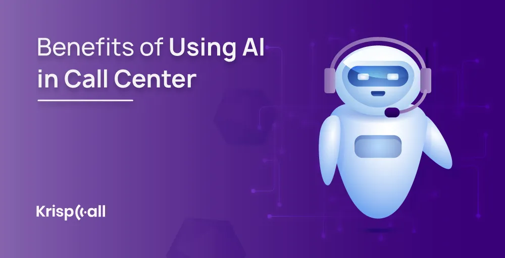 What are the Benefits of Using AI in Call Center