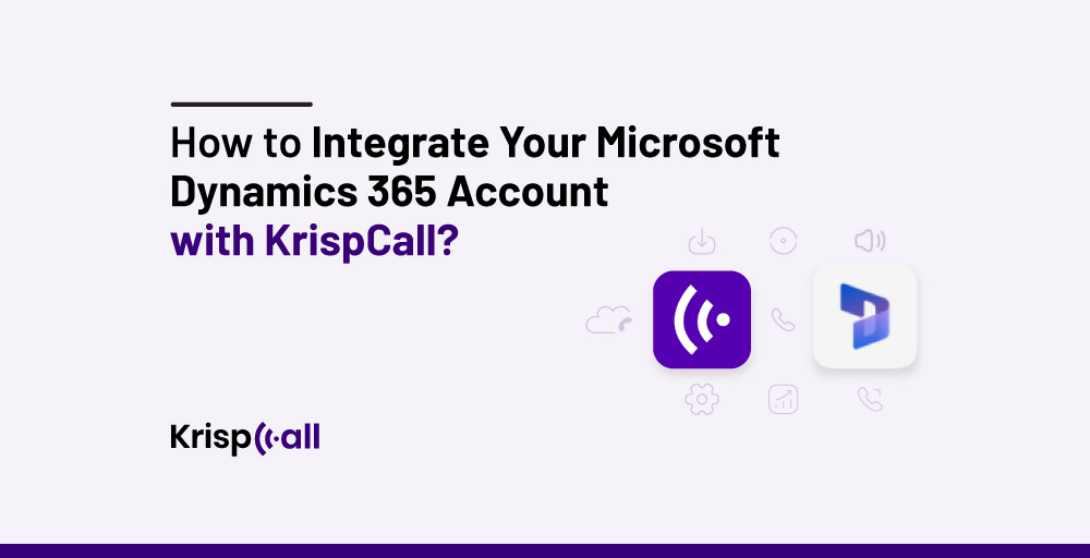 How to Integrate Microsoft Dynamics 365 with KrispCall