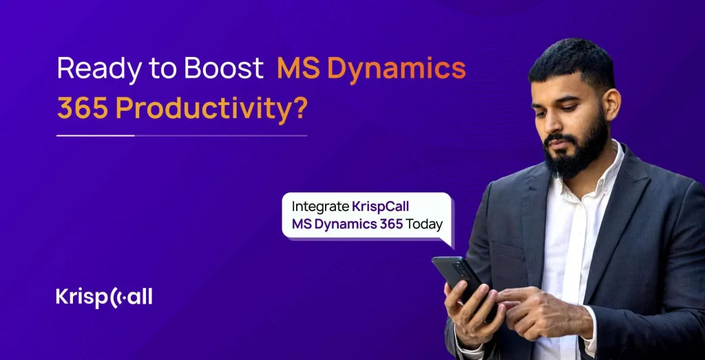 Increase Productivity with Krispcall and MS Dynamics 365 Workflows
