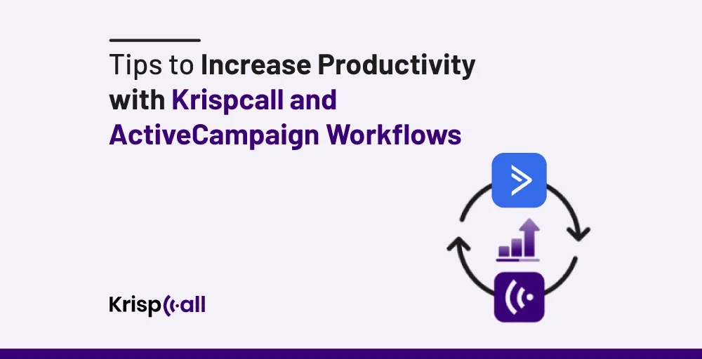 Tips-to-Increase-Productivity-with-KrispCall-and-ActiveCampaign-Workflows_11zon