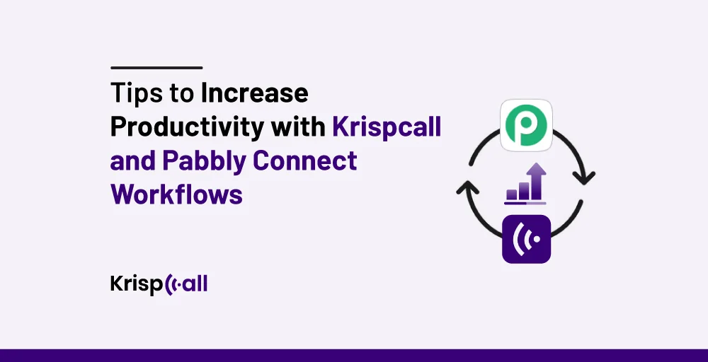 Tips to Increase Productivity with KrispCall and Pabbly Connect Workflows feature image