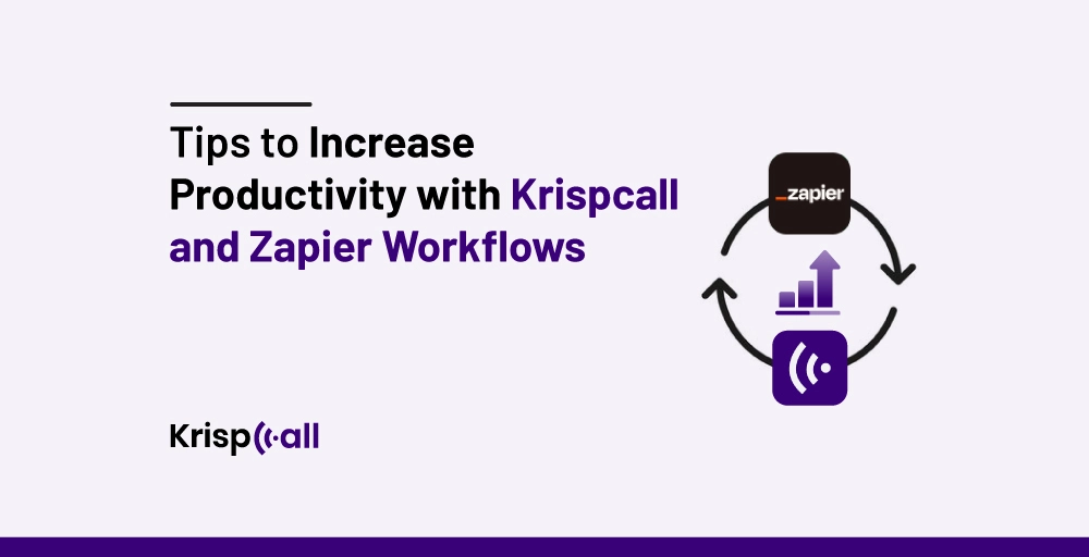 Tips to Increase Productivity with KrispCall and Zapier Workflows
