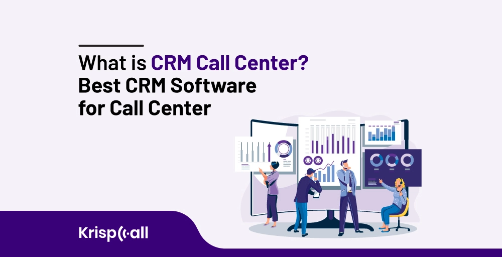 What is CRM Call Center 5 Best CRM Software for Call Center