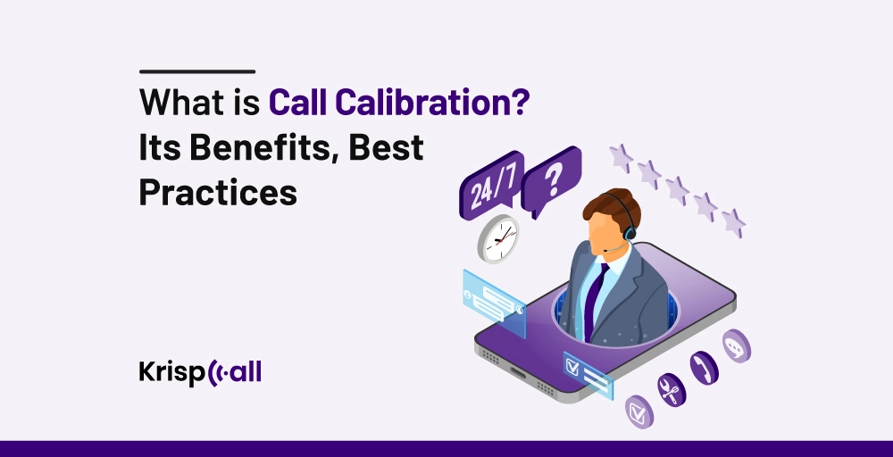 What is Call Calibration - Its Benefits, Best Practices