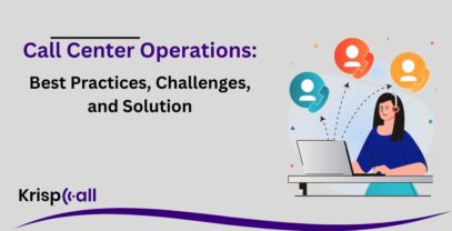 Call Center Operations: Best Practices, Challenges, And Solution