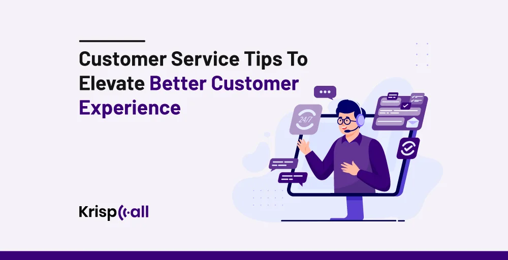 Customer Service Tips To Elevate Better Customer Experience
