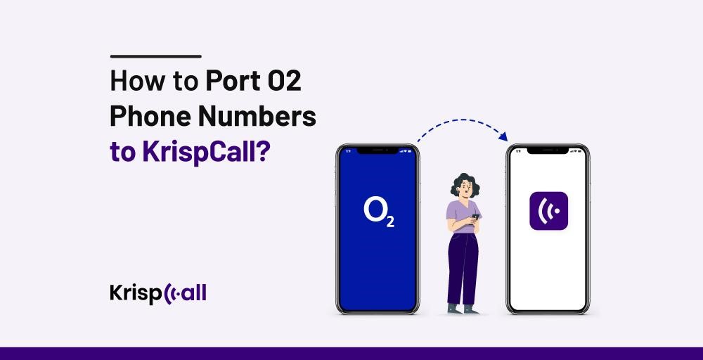 How To Port O2 Phone Numbers To KrispCall
