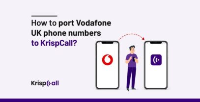 How To Port Vodafone UK Phone Numbers To Krispcall