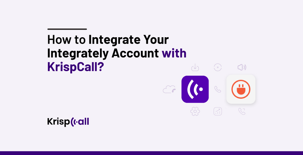How to Integrate Your Integrately Account with KrispCall