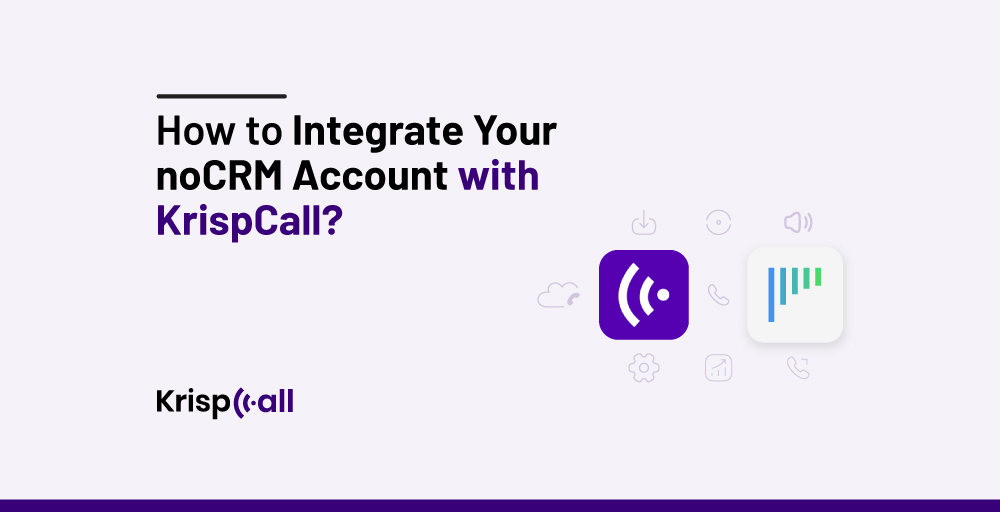 How to Integrate noCRM with KrispCall