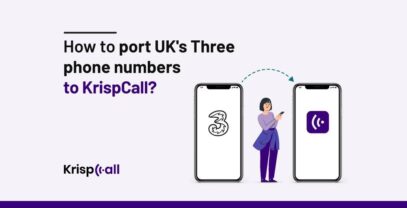 How To Port UK's Three Phone Numbers To KrispCall