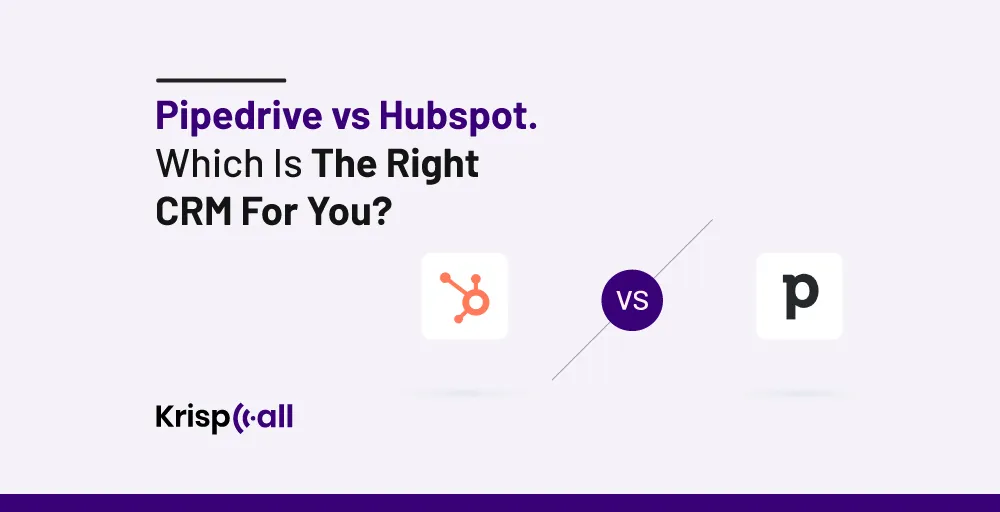 Pipedrive vs HubSpot : Which Is The Right CRM For You