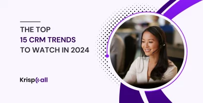 The Top 15 CRM Trends To Watch In 2024