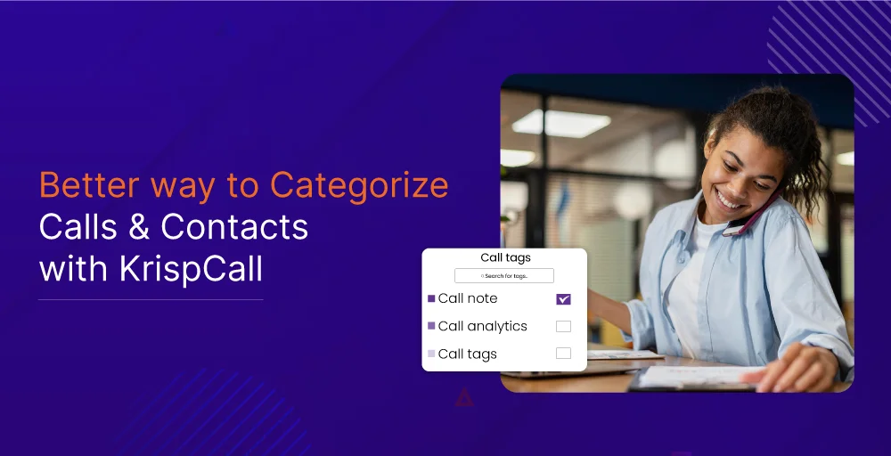 better way to categorize calls and contacts with krispCall