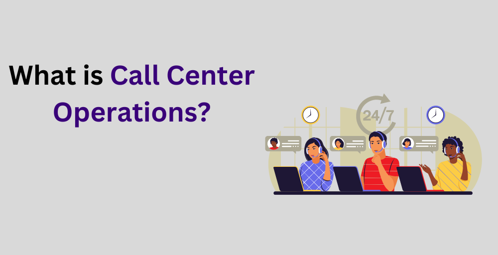 What is Call Center Operations