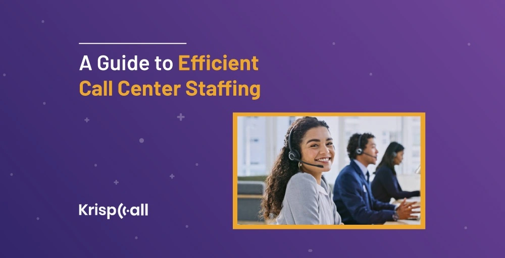 A Guide To Efficient Call Center Staffing