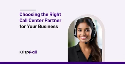 Choosing The Right Call Center Partner For Your Business