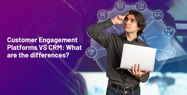 Customer Engagement Platforms VS CRM: What are the Differences