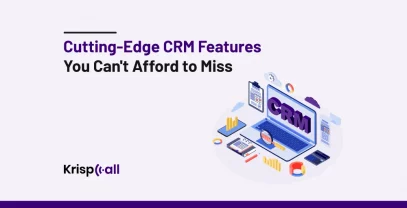 Cutting-Edge CRM Features You Can't Afford To Miss