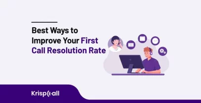 21 Best Ways To Improve Your First Call Resolution Rate
