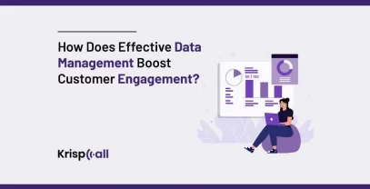 How Effective Data Management Boost Customer Engagement