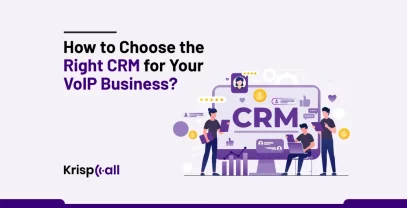 How To Choose The Right CRM For Your VoIP Business