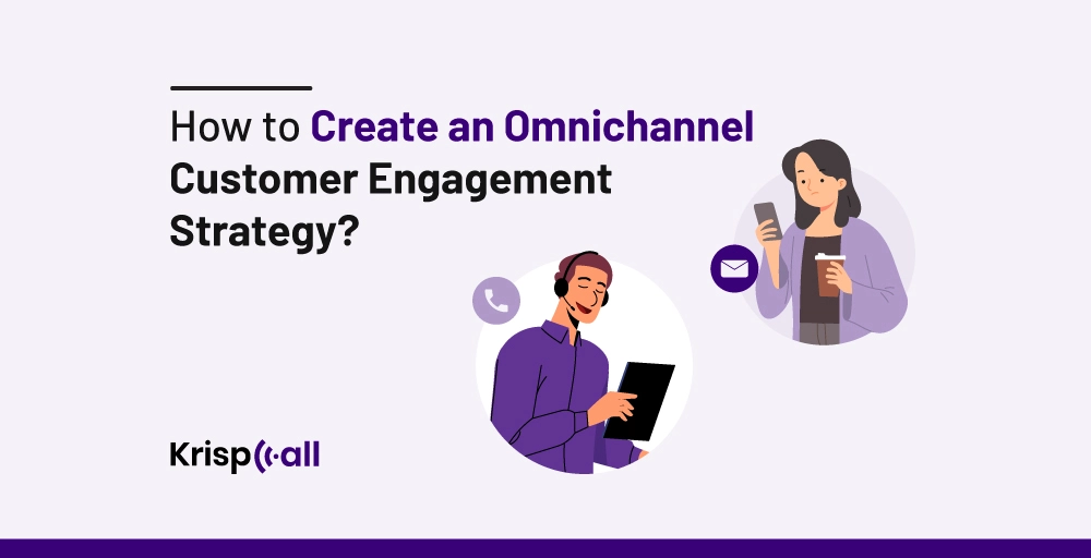 How to Create an Omnichannel Customer Engagement Strategy