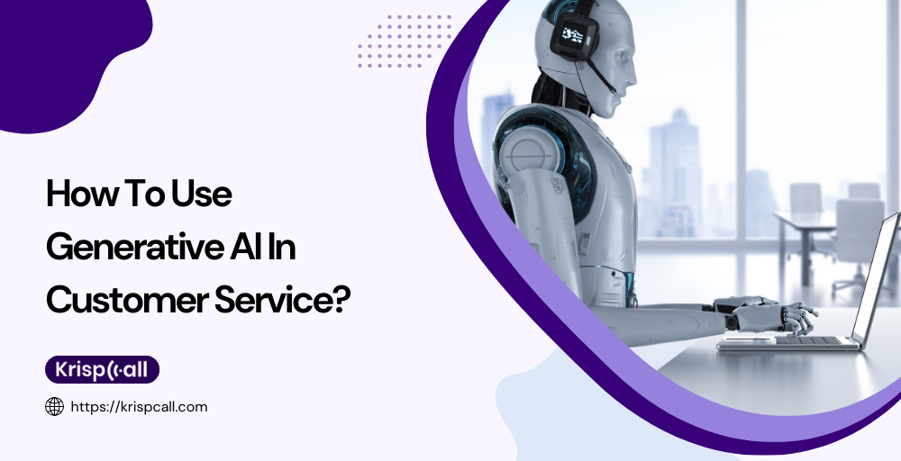 How to Use Generative AI in Customer Service