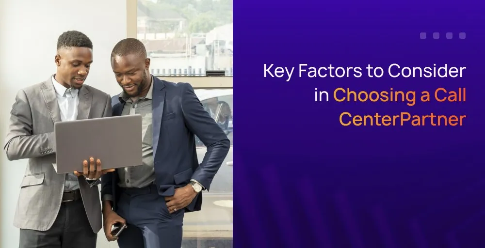Key factors to consider in choosing a call center partner