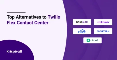 Top 5 Alternatives To Twilio Flex Contact Center