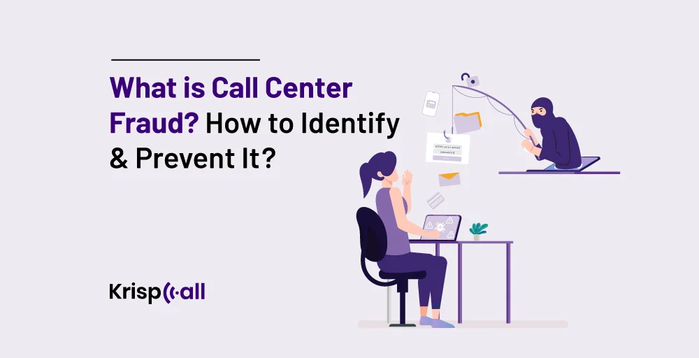 What is Call Center Fraud - How to identify & Prevent it