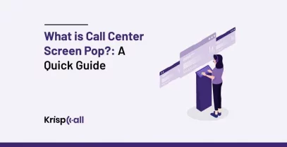 What Is Call Center Screen Pop A Quick Guide