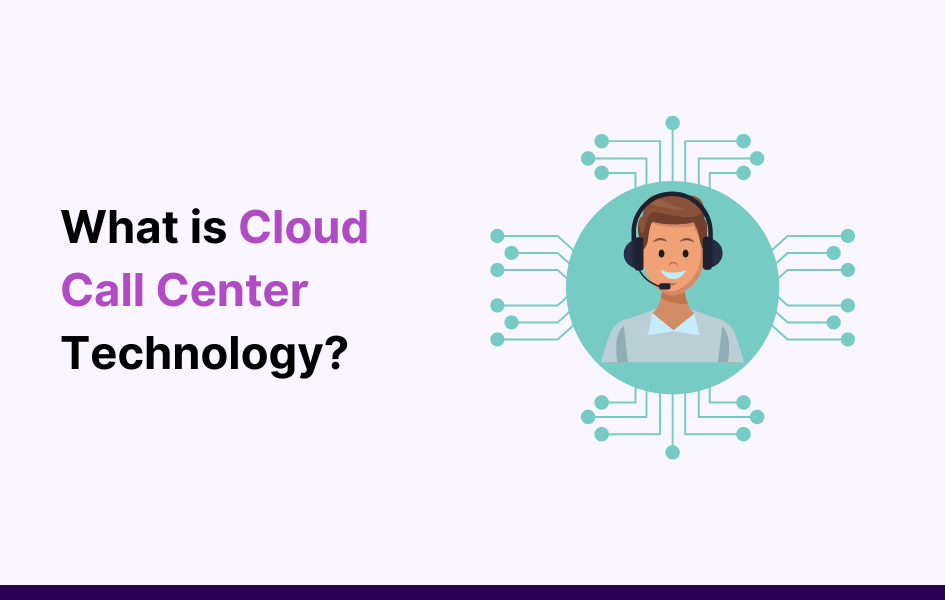 What is Cloud Call Center Technology