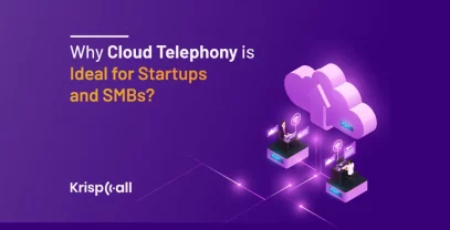 Why Cloud Telephony Is Ideal For Startups And SMBs