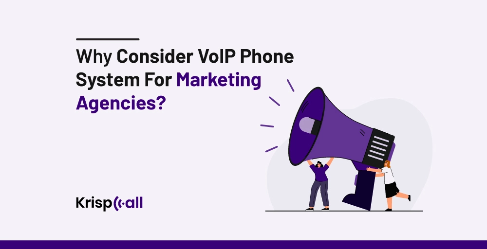 Why-Consider-VoIP-Phone-System-For-Marketing-Agencies-krispcall-feature-latest-v1