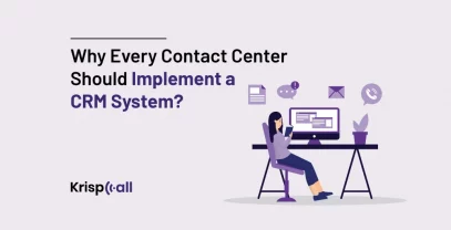 Why Every Contact Center Should Implement A CRM System