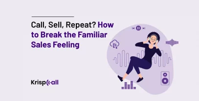 Call, Sell, Repeat? How To Break The Familiar Sales Feeling