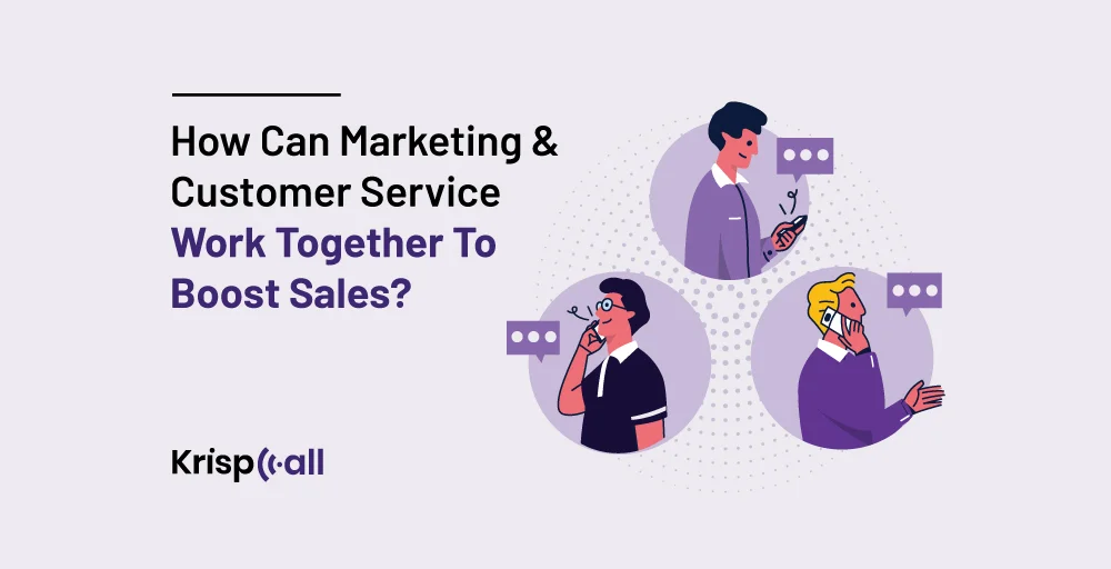 how can marketing and customer service work together to boost sales